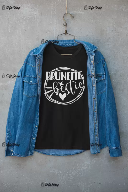 Brunette besties , tricou cu mesaj